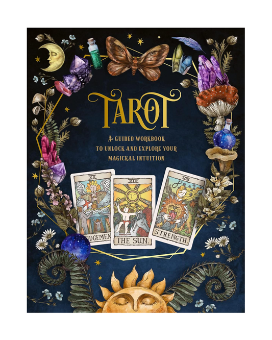 TAROT: A GUIDED WORKBOOK A Guided Workbook to Unlock and Explore Your Magical Intuition
